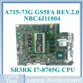 GS5FA REV.2.0 С SR3RK I7-8705G Материнская плата процессора NBC4J11004 Для Acer A715-73G Материнская плата ноутбука 100% Полностью протестирована, Работает хорошо