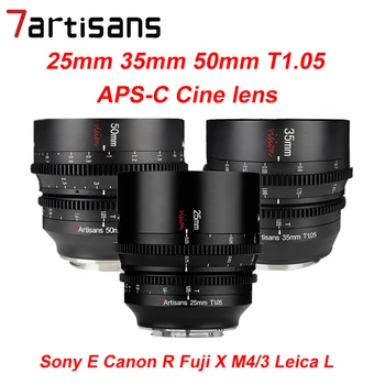 7artisans 25 мм 35 мм 50 мм T1.05 APS-C Cine Кинематографический объектив для NEX Sony E Canon R RF Fuji X M4/3 Leica L Sigma Panasonic BMPCC 4K