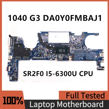 DA0Y0FMBAJ1 Высококачественная Материнская Плата для ноутбука HP EliteBook 1040 G3 9470M G3 С процессором SR2F0 I5-6300U 8G RAM 100% Полностью Протестирована В порядке